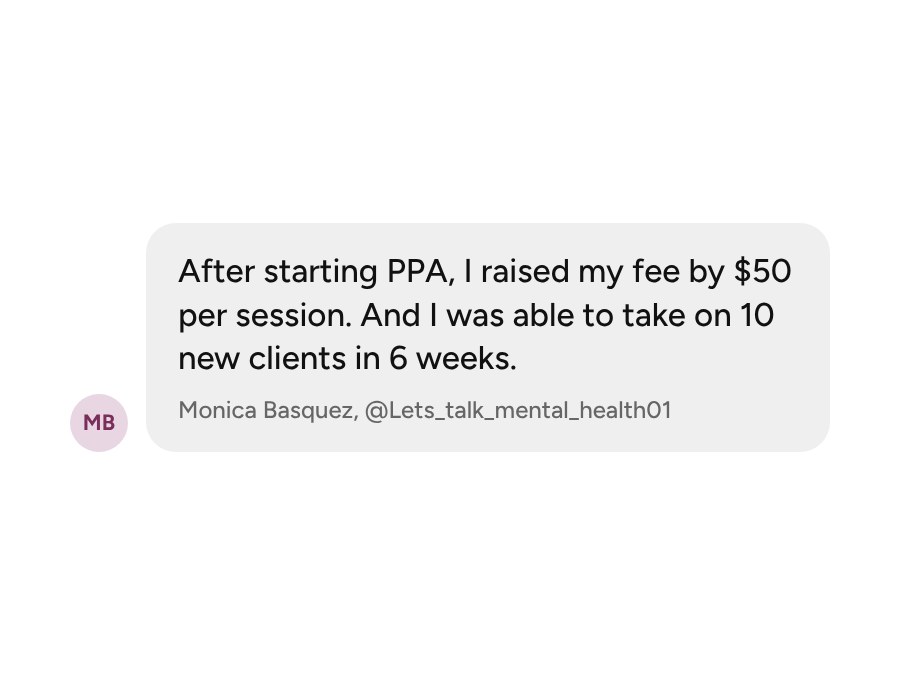 Monica Basquez: raised my fee by $50 and took on 10 new clients in 6 weeks